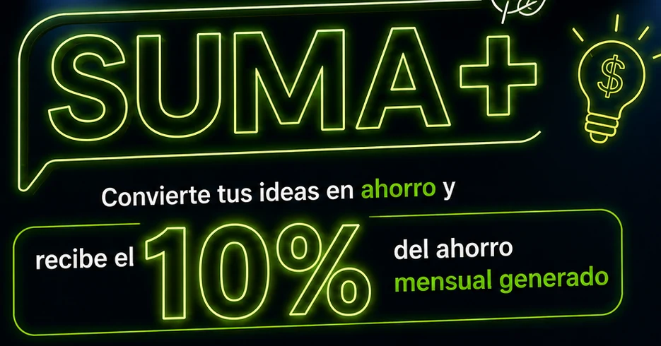 SUMA+ — Convierte tus ideas en ahorro y recibe el 10% del ahorro mensual generado.